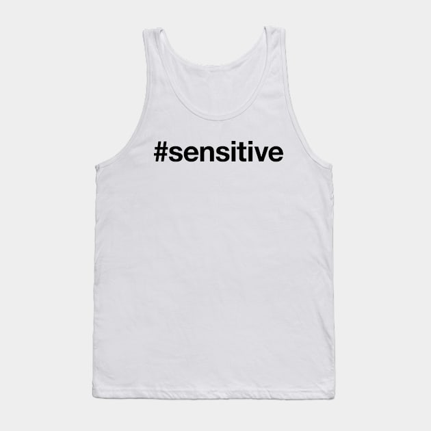 SENSITIVE Tank Top by eyesblau